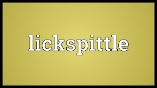 Lickspittle Meaning [upl. by Rodolfo]