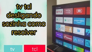 tv tcl desligando sozinha como resolver [upl. by Nagaem]