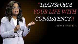 OPRAH WINFREY quotTRANSFORM YOUR LIFE WITH CONSISTENCY MOTIVATIONAL SPEECH [upl. by Yrome]