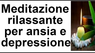 Meditazione guidata per rilassamentoansiadepressione youtube [upl. by Ornstead]