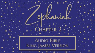 Zephaniah 2  Audio Bible  King James Version  Zephaniah Chapter 2 [upl. by Aynna655]