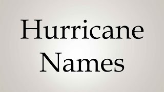 How to Pronounce Hurricane Names [upl. by Corder]