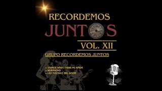 RECORDEMOS JUNTOS VOL XII  GRUPO RECORDEMOS JUNTOS  RECORDEMOS JUNTOS MUSIC [upl. by Afnin]