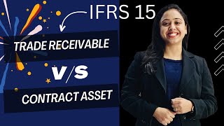 Demystifying IFRS 15 Trade receivable vs Contract asset explained English  By CA Swati Gupta [upl. by Yruj]