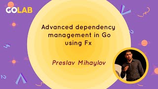 Advanced dependency management in Go using Fx  Preslav Mihaylov [upl. by Selrhc773]