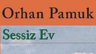 Orhan Pamuk Sessiz Ev [upl. by Borek]