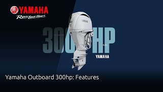 Yamaha Outboard 300hp V6 Features [upl. by Leticia]