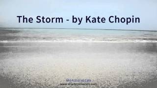 The Storm by Kate Chopin [upl. by Notse799]