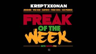 Krept amp Konan  Freak Of The Week Remix Ft Jeremih Wiz Kid Davido Fuse ODG amp Ice Prince [upl. by Tnarud]