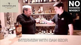 Interview with Cotswolds Distillery Dan Szor  No Nonsense Whisky 75 [upl. by Maibach]