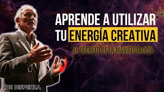 El Secreto de la MANIFESTACIÓN  Aprende a Utilizar tu Energía Creativa  Dr Joe Dispenza [upl. by Marasco]