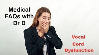 Medical FAQs with Dr D  Vocal Cord Dysfunction [upl. by Nessi]