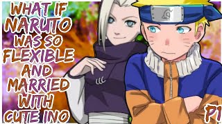 What if Naruto Was So Flexible And Married With Ino [upl. by Nanaj905]