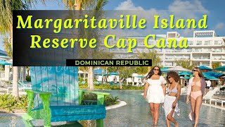 Margaritaville Island Reserve Cap Cana All Inclusive Resorts  Punta Cana Dominican Republic [upl. by Yekcor]