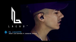 EL AMANTE  Nicky Jam Cover  Lachoâ„¢ ft Ezequiel Bazan [upl. by Redle]