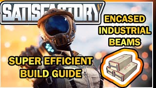 Encased Industrial Beams  Super efficient Build Guide Satisfactory Game [upl. by Lucia]