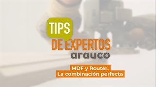 Tips Expertos Arauco  MDF y Router La combinación perfecta [upl. by Eiramasil868]