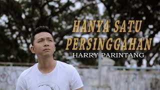 HANYA SATU PERSINGGAHAN  HARRY PARINTANG OFFICIAL MUSIC VIDEO [upl. by Llerod]