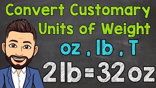 Convert Customary Units of Weight  Ounces Pounds and Tons [upl. by Betta]