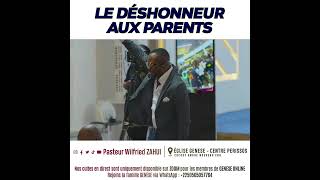 LE DÉSHONNEUR AUX PARENTS  PASTEUR WILFRIED ZAHUI [upl. by Kcirdot]