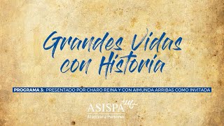 PROGRAMA 3  GrandesVidasConHistoria 🟢 Presentado por CHARO REINA y AIMUNDA ARRIBAS MUNDI [upl. by Earezed726]