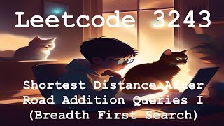 Leetcode 3243  Shortest Distance After Road Addition Queries I Breadth First Search [upl. by Ching85]