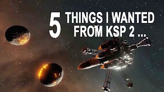 5 Things I Wanted From Kerbal Space Program 2 And Will Never Get [upl. by Wolfram258]