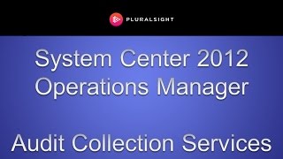 Deploying Audit Collection Services in System Center 2012 Operations Manager SCOM [upl. by Burrows816]