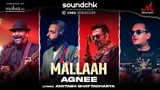 Mallaah  SoundChk S01  AgneeAgnee  Amitabh Bhattacharya  Mohan Kannan  Koco  Merchant Records [upl. by Sundin]