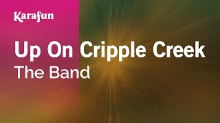 Up On Cripple Creek  The Band  Karaoke Version  KaraFun [upl. by Nyltiak430]