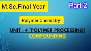 Polymer Compounding ProcessCompounding PolymersPolymer ProcessingPolymer Chemistry msc semester4 [upl. by Gnanmas]