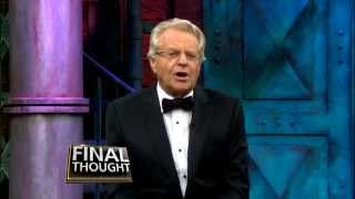 Jerry’s Final Thought Brings Him To Tears  Jerry Springer Show [upl. by Assiran]