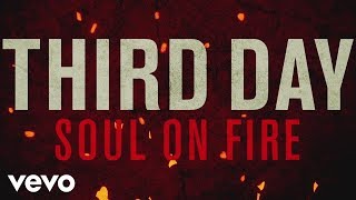 Third Day  Soul On Fire Official Lyric Video [upl. by Purvis]