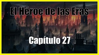 El Héroe de las Eras Capítulo 27 Audiolibro por Brandon Sanderson Mistborn [upl. by Torrin]