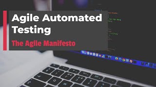 Agile Automated Testing  Part 2  The Agile Manifesto [upl. by Petigny662]