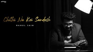 Chithi Na Koi Sandesh  Rahul Jain  Unplugged Cover  Jagjit Singh [upl. by Yekim]