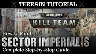 40K Terrain Tutorial How to Paint KILL TEAM Sector Imperialis  Complete StepbyStep Guide [upl. by Ahsinor]