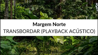 Margem Norte  Transbordar Playback Acústico Legendado 4k [upl. by Orabelle]