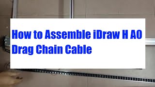 How to Assemble iDraw H A0 Size Pen Plotter Machine Drag Chain Cable  Step by Step Guide [upl. by Avra]