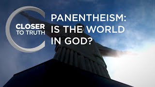 Panentheism Is the World in God  Episode 1211  Closer To Truth [upl. by Plate]