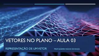 Vetores no Plano – Aula 03 [upl. by Adore]