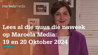 Lees al die nuus dié naweek op Maroela Media 19 en 20 Oktober 2024 [upl. by Beulah]