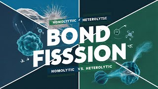 Bond Fission  Types of Bond Fission  Homolytic and Heterolytic Bond Fission  Organic Chemistry [upl. by Eedya]