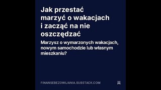 Jak przestać marzyć o wakacjach i zacząć na nie oszczędzać [upl. by Ahsenet602]