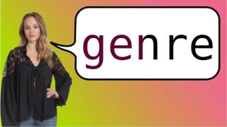 How to say genre in French [upl. by Helbon]