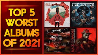 Top 5 WORST Albums Of 2021 [upl. by Epoillac]