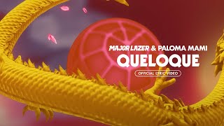 Major Lazer amp Paloma Mami  QueLoQue Official LetraLyric Video [upl. by Fulmis294]