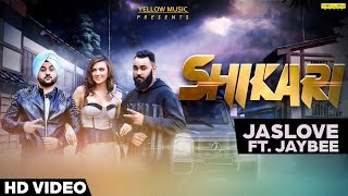 Shikari  Jaslove Feat Jaybee  Full Video Song  Punjabi Song [upl. by Auohc]