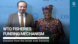 WTO Fisheries Funding Mechanism Donation from the UAE [upl. by Dola]