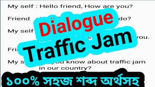 Write a dialogue about traffic jam between you and your friend dialogue traffic jam traffic jam [upl. by Sitto864]